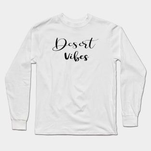 Desert Vibes Word Art Script Typography in Black and White Long Sleeve T-Shirt